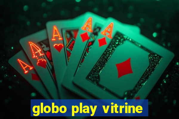 globo play vitrine